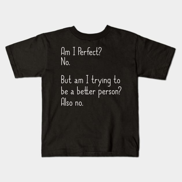 Am I Perfect? No. Funny Kids T-Shirt by DragonTees